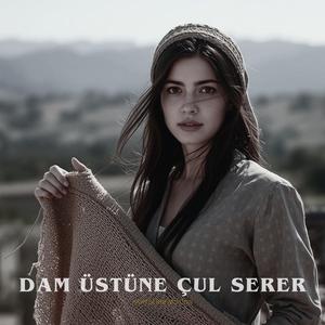 Dam Üstüne Çul Serer