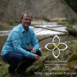 Nütze Deine beiden Energien (Live Meditation)