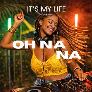 Oh Na Na (It's My Life)