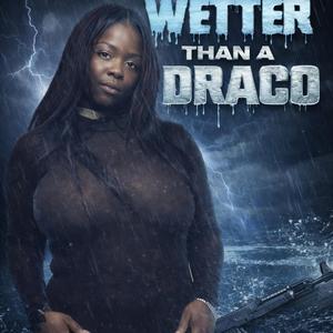 WETTER THAN A DRACO
