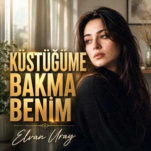 Küstüğüme Bakma Benim