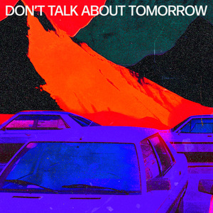 Don't Talk About Tomorrow