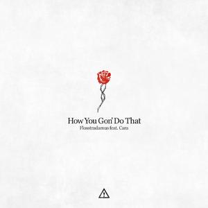 How You Gon' Do That