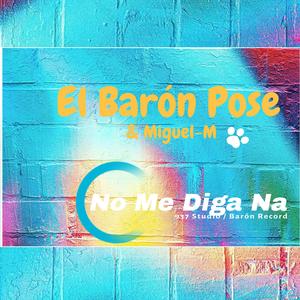 El Baron Pose & Miguel-M (No Me Diga Na) 937 Studio