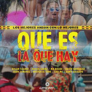 Que Es La Que Hay (feat. Dylan Suarez, Mr Boude, David Gonzalez, Juan Jiimenez, Nestor El Tone, Yao Mc & Dany Salgado)