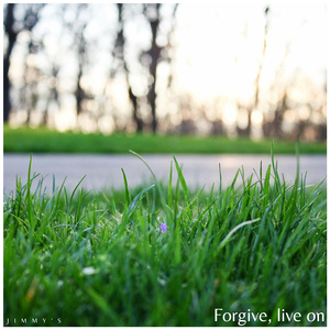 Forgive, live on