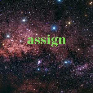 Assign