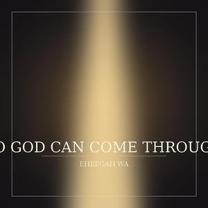 So God can come through