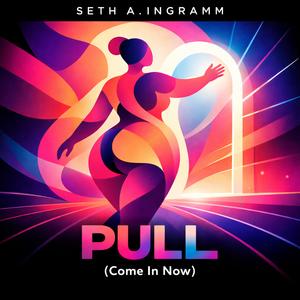 PULL (Come In Now)