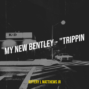 My New Bentley - "Trippin