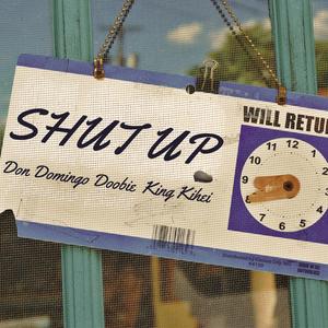 Shut Up (feat. Don Domingo & Doobie)