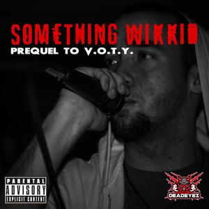 Something Wikkid // Prequel To V.O.T.Y.