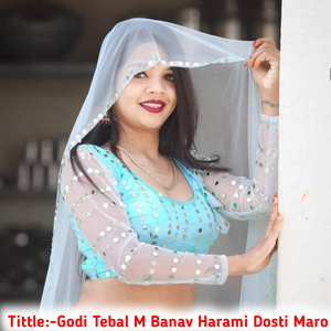 Godi Tebal M Banav Harami Dosti Maro