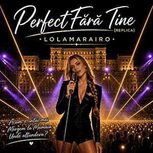 Perfect Fără Tine (REPLICA)
