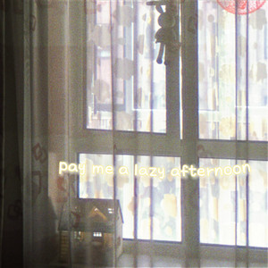 Pay me a lazy afternoon