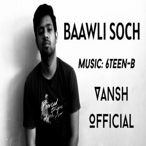 Baawli Soch (feat. 6teen-B)