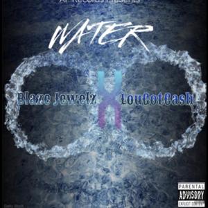 "WATER" Blaze Jewelz (feat. Lougotcash)