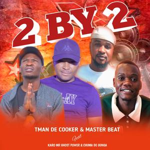 2BY2 (feat. TMAN DE COOKER, KARO MR GHOST POWER & CHUMA DE GUNGA)