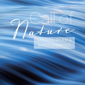 Smooth River& Birds Chirping, Pt. 17