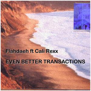 Even Better Transactions (feat. Cali Rexx)