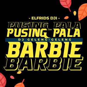 Dj Geleng-Geleng Pusing Pala Barbie