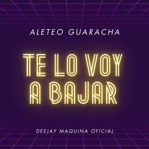 Te Lo Voy a Bajar (Aleteo Guaracha)