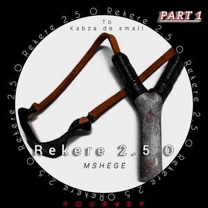 Rekere 2.5 O (TO KABZA DE SMALL & MSHEGE SALUTE)