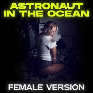 Astronaut in the Ocean (Female Version) (Female Version)