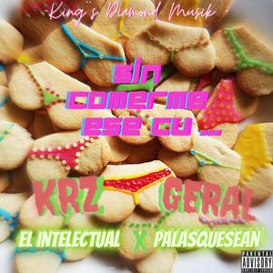 Sin Comerme Ese Cu.. (feat. Geral Palasquesean)