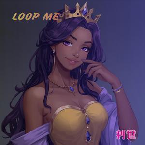 LOOP ME