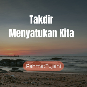 Takdir Menyatukan Kita