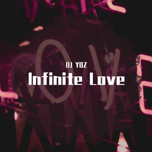 Infinite Love（DJ YOZ remix）