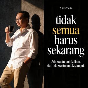 Tidak Semua Harus Sekarang
