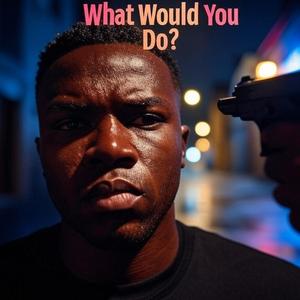 Whats would you do?