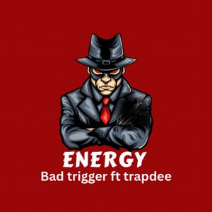 Energy (feat. Bad trigger & Trapdee)