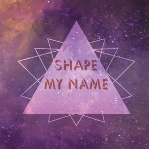 Shape My Name