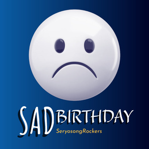 SAD BIRTHDAY