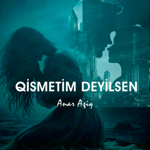 Qismetim Deyilsen