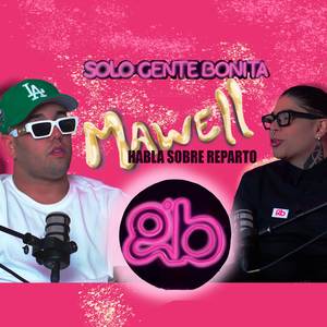 MAWELL HABLA SOBRE EL REPARTO (Parte 1)