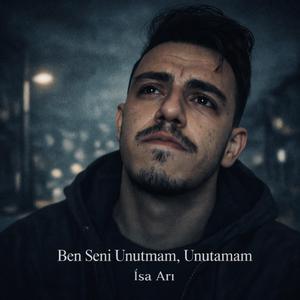 Ben seni unutmam, unutamam
