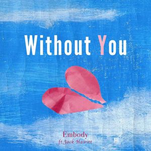 Without You (Ft.Jack Hawitt)