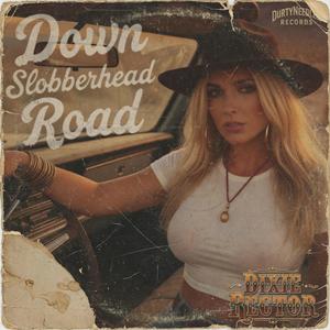 Down Slobberhead Road (feat. Dixie Rector)