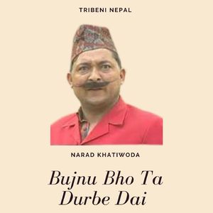Bujnu Bho Ta Durbe Dai