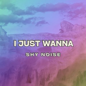 I Just Wanna