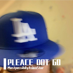 PLEASE DONT GO
