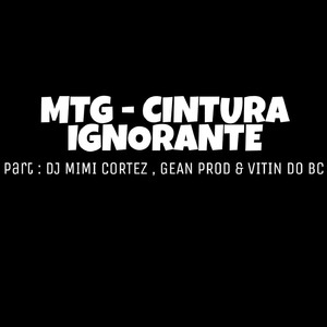 MTG - CINTURA IGNORANTE