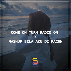 COME ON TURN RADIO ON X BILA AKU DIRACUN