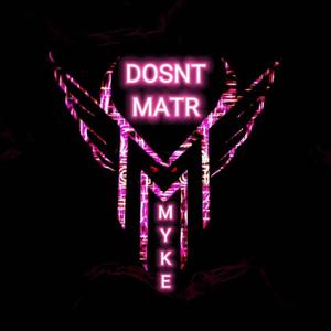 DOSNT MATR (First Song)