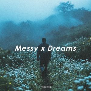 Messy x Dreams