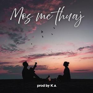 Mos me thuaj